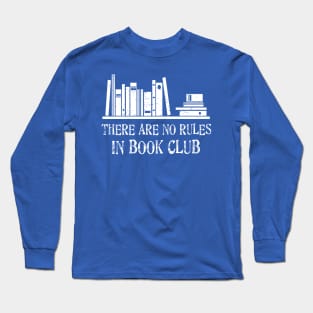 There Are No Rules In Book Club Long Sleeve T-Shirt